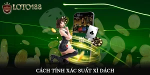 Cách tính xác suất Xì Dách