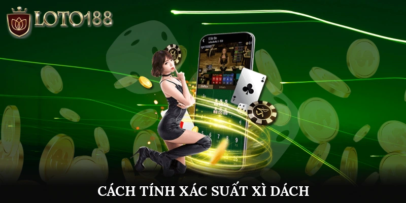 Cách tính xác suất Xì Dách